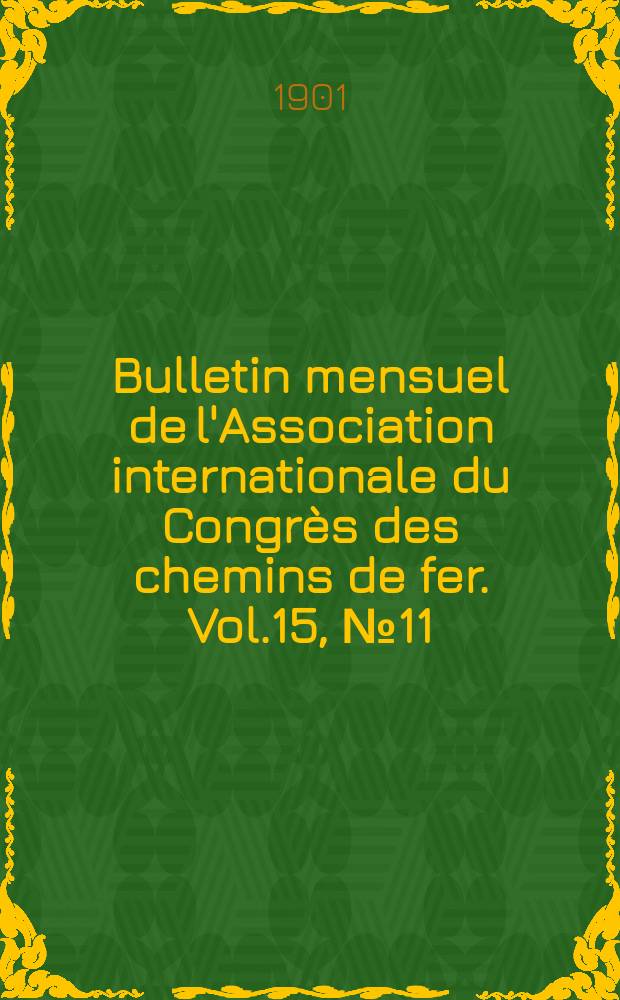 Bulletin mensuel de l'Association internationale du Congrès des chemins de fer. Vol.15, №11