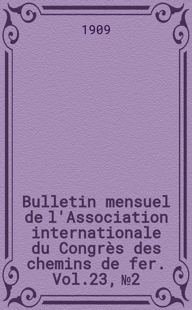 Bulletin mensuel de l'Association internationale du Congrès des chemins de fer. Vol.23, №2