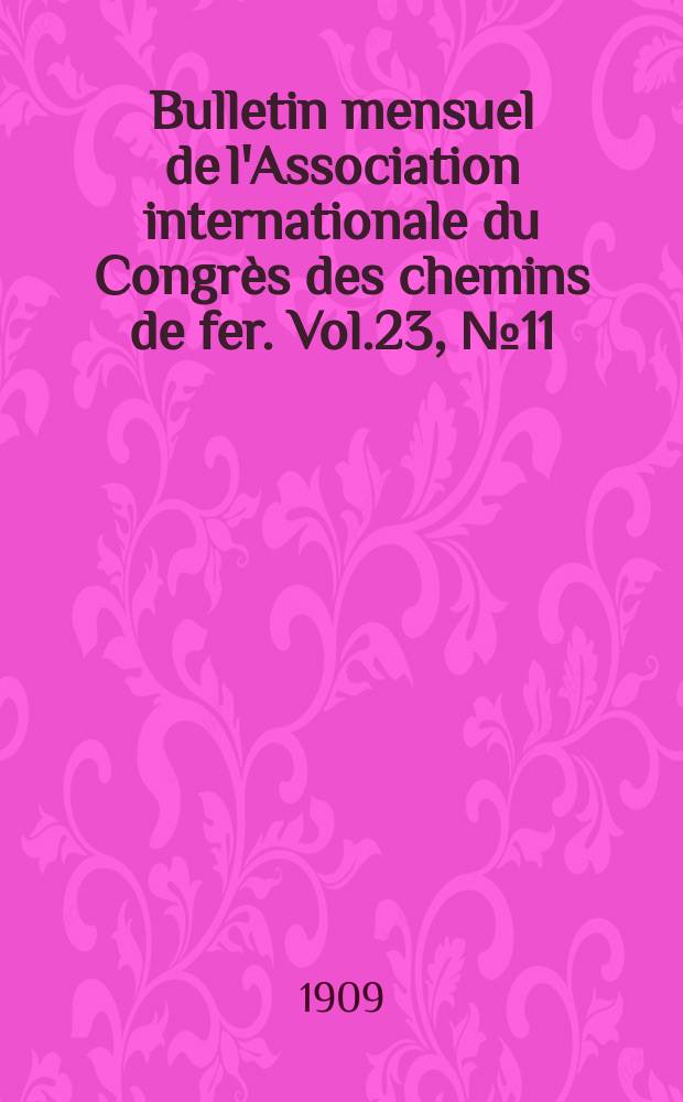 Bulletin mensuel de l'Association internationale du Congr&egrave;s des chemins de fer. Vol.23, №11
