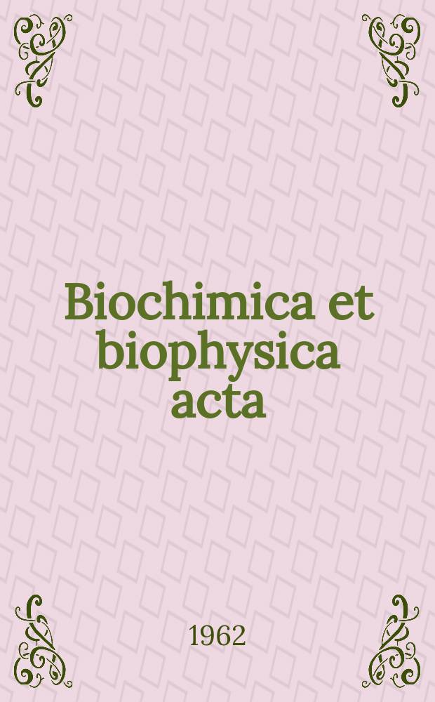 Biochimica et biophysica acta : International journal of biochemistry and biophysics. Vol.58, №3