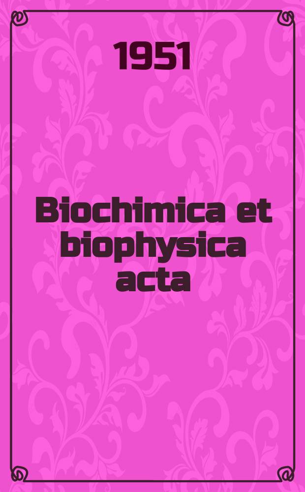 Biochimica et biophysica acta : International journal of biochemistry and biophysics. Vol.6, №3