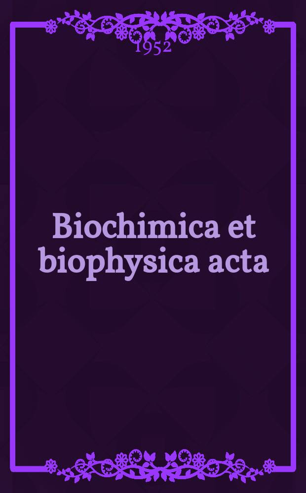 Biochimica et biophysica acta : International journal of biochemistry and biophysics. Vol.8, №1