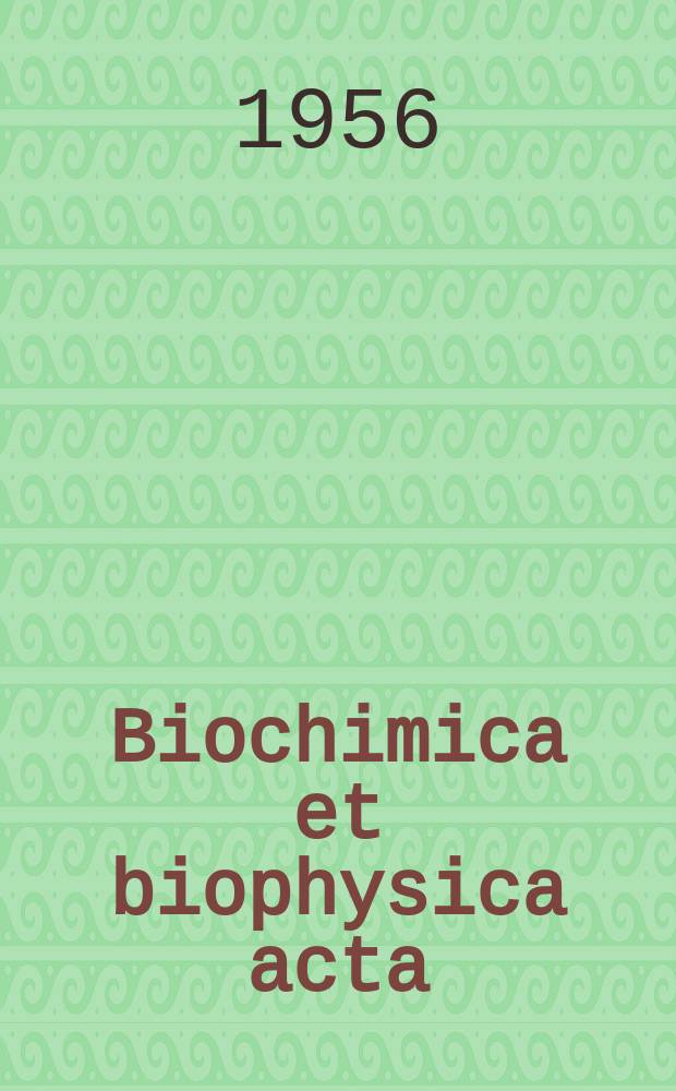 Biochimica et biophysica acta : International journal of biochemistry and biophysics. Vol.20, №3