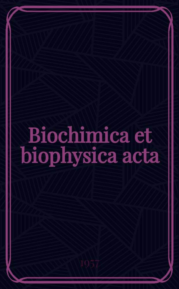 Biochimica et biophysica acta : International journal of biochemistry and biophysics. Vol.25, №3