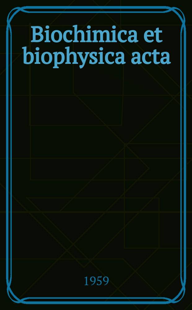 Biochimica et biophysica acta : International journal of biochemistry and biophysics. Vol.33, №2