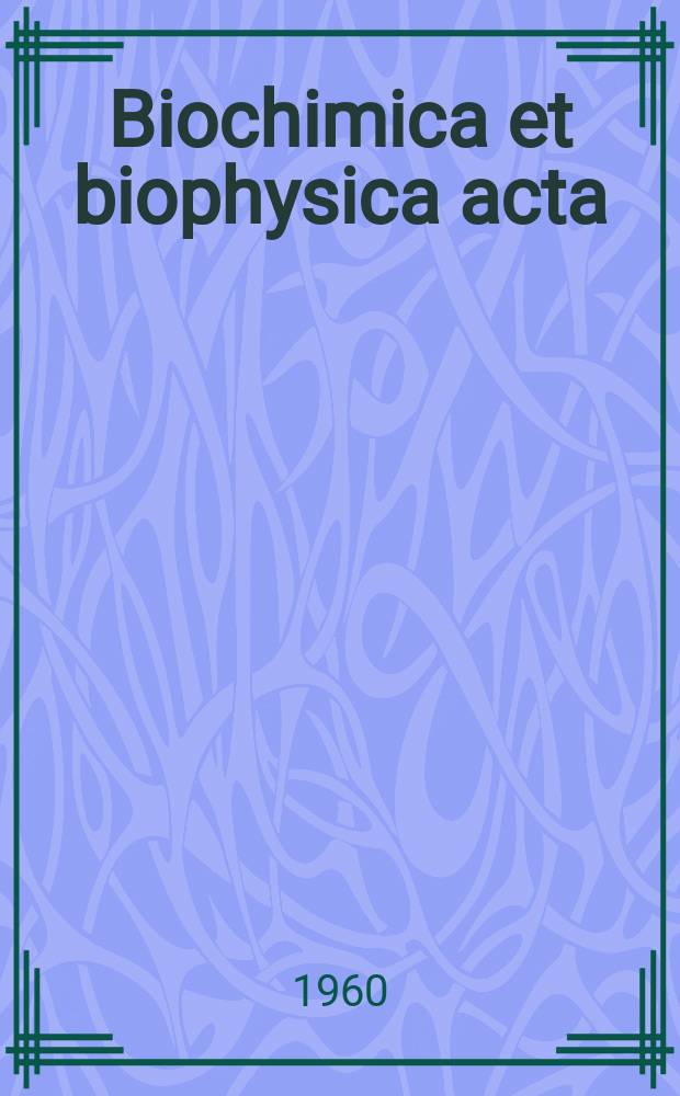 Biochimica et biophysica acta : International journal of biochemistry and biophysics. Vol.37, №2