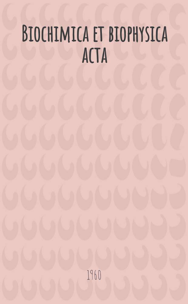 Biochimica et biophysica acta : International journal of biochemistry and biophysics. Vol.38, №3