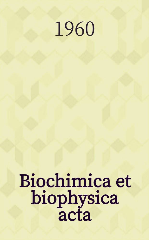 Biochimica et biophysica acta : International journal of biochemistry and biophysics. Vol.44, №2