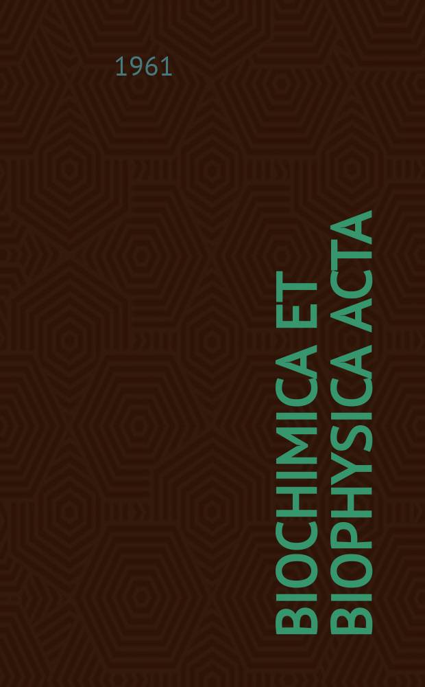 Biochimica et biophysica acta : International journal of biochemistry and biophysics. Vol.46, №1