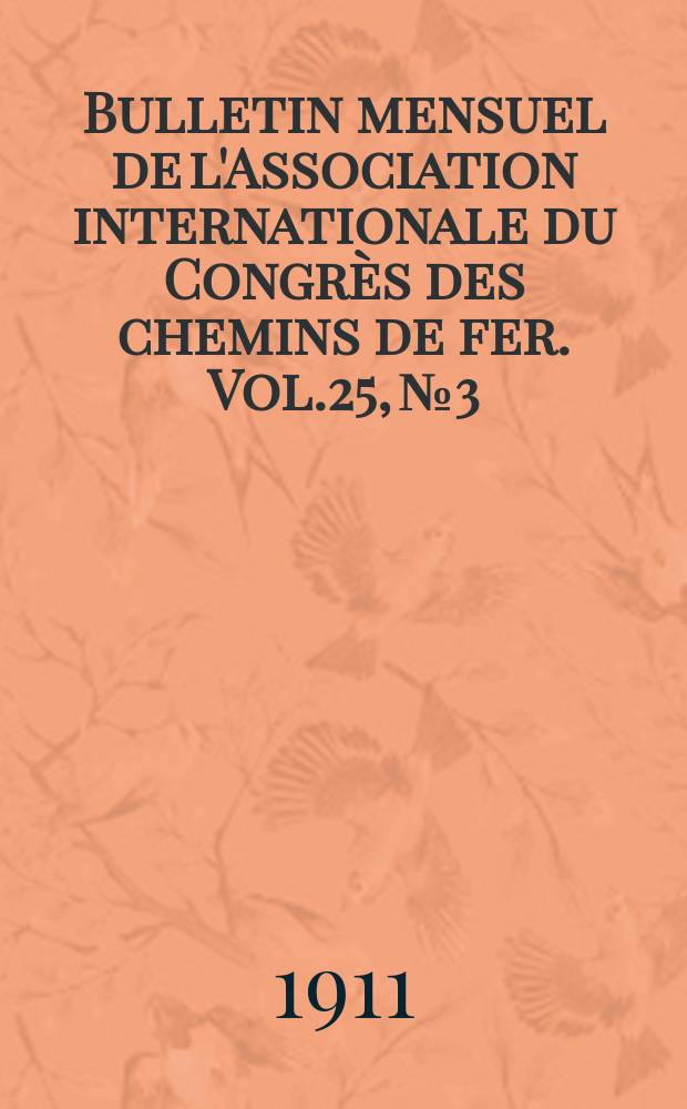 Bulletin mensuel de l'Association internationale du Congr&egrave;s des chemins de fer. Vol.25, №3