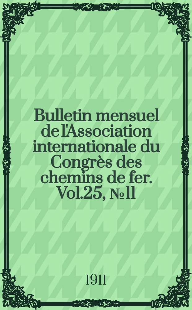 Bulletin mensuel de l'Association internationale du Congrès des chemins de fer. Vol.25, №11