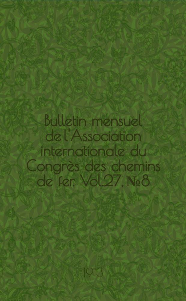 Bulletin mensuel de l'Association internationale du Congr&egrave;s des chemins de fer. Vol.27, №8