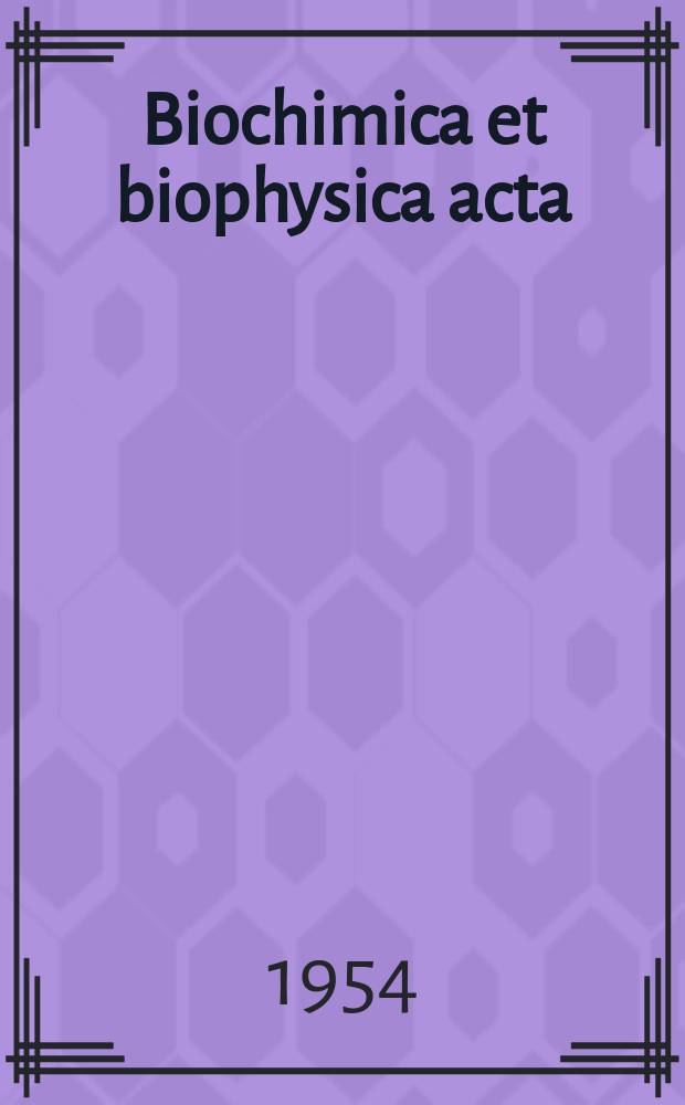 Biochimica et biophysica acta : International journal of biochemistry and biophysics. Vol.15, №1