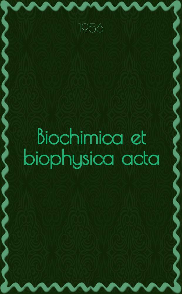 Biochimica et biophysica acta : International journal of biochemistry and biophysics. Vol.22, №1