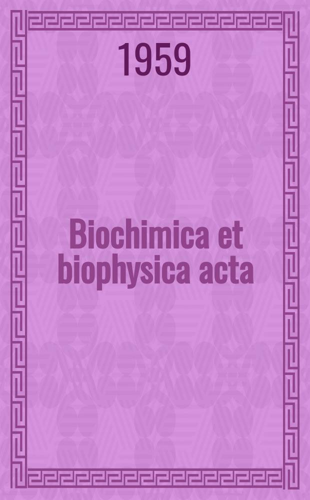 Biochimica et biophysica acta : International journal of biochemistry and biophysics. Vol.33, №1