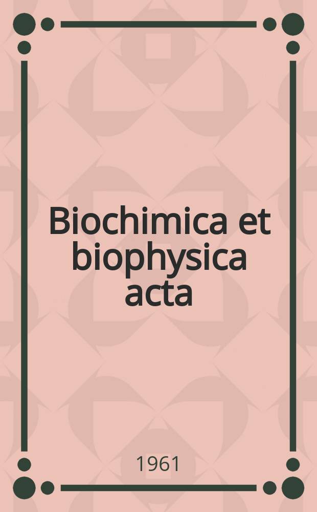 Biochimica et biophysica acta : International journal of biochemistry and biophysics. Vol.49, №2
