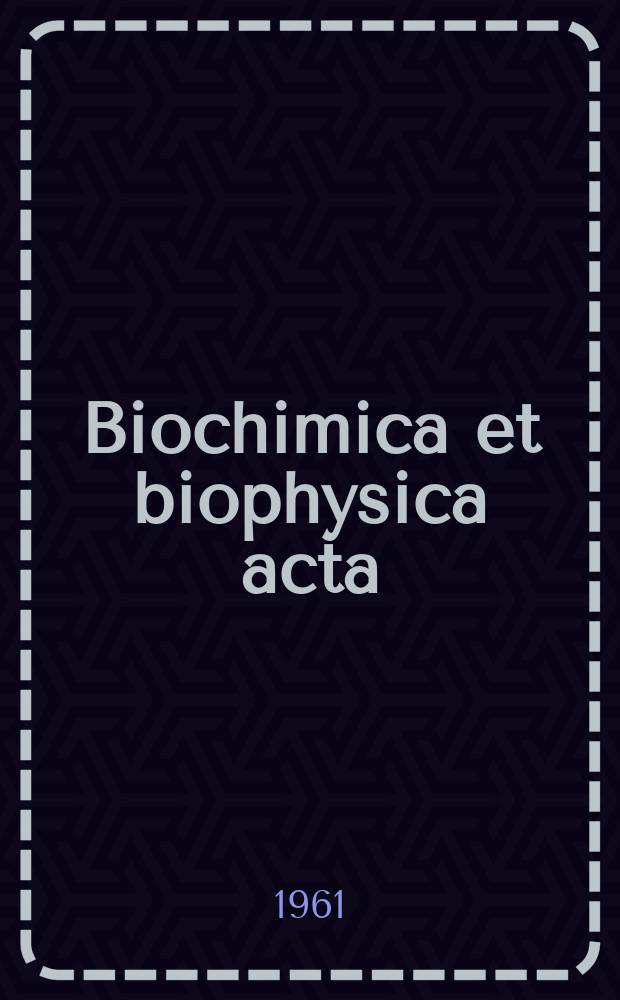 Biochimica et biophysica acta : International journal of biochemistry and biophysics. Vol.50, №3