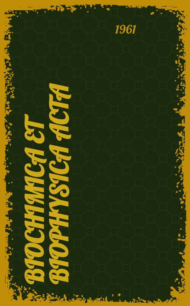Biochimica et biophysica acta : International journal of biochemistry and biophysics. Vol.51, №3
