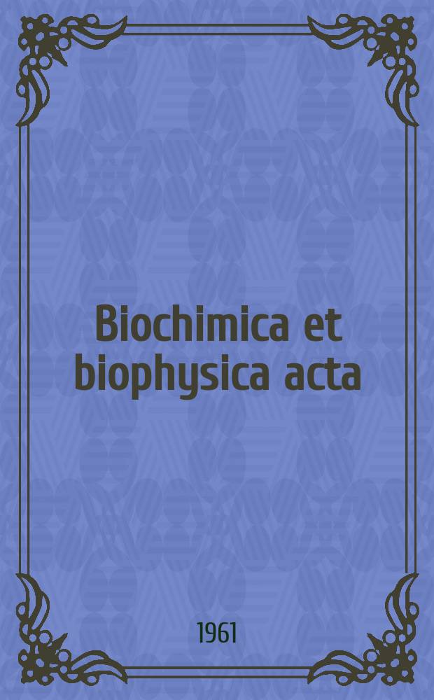 Biochimica et biophysica acta : International journal of biochemistry and biophysics. Vol.53, №2