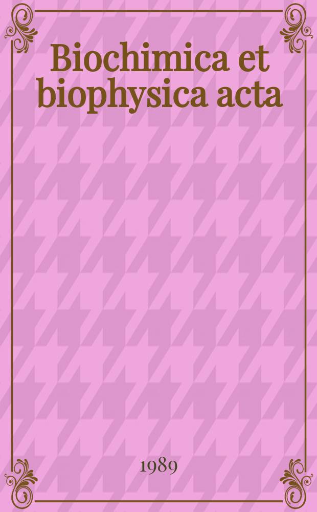 Biochimica et biophysica acta : International journal of biochemistry and biophysics. Vol.983, №1