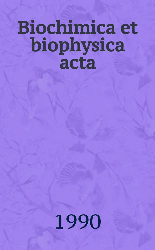Biochimica et biophysica acta : International journal of biochemistry and biophysics. Vol.1026, №1