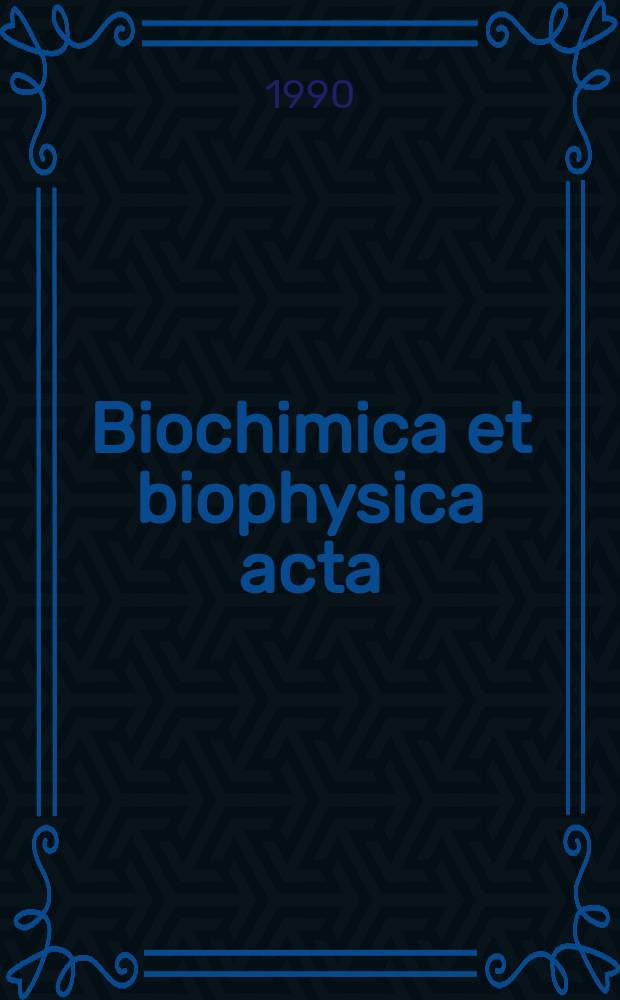 Biochimica et biophysica acta : International journal of biochemistry and biophysics. Vol.1030, №2