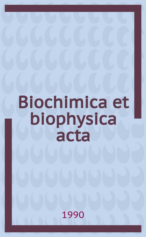 Biochimica et biophysica acta : International journal of biochemistry and biophysics. Vol.1048, №1