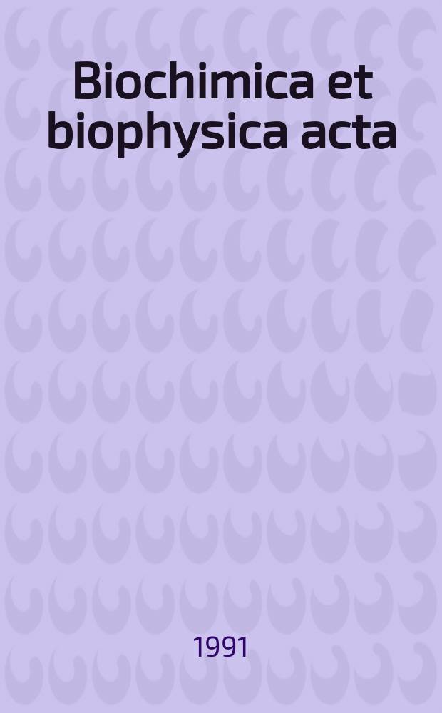 Biochimica et biophysica acta : International journal of biochemistry and biophysics. Vol.1058, №2