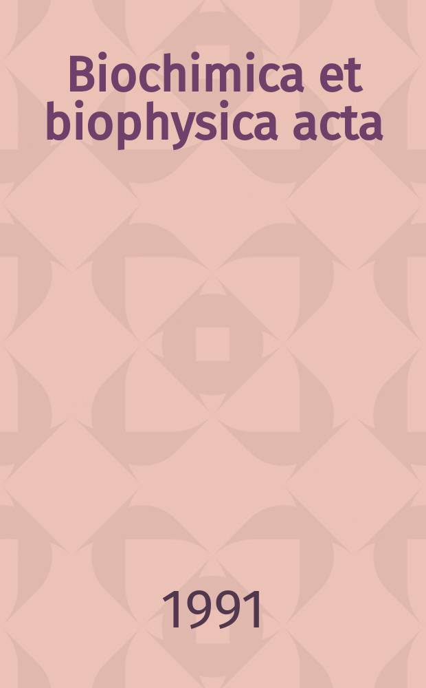 Biochimica et biophysica acta : International journal of biochemistry and biophysics. Vol.1078, №1