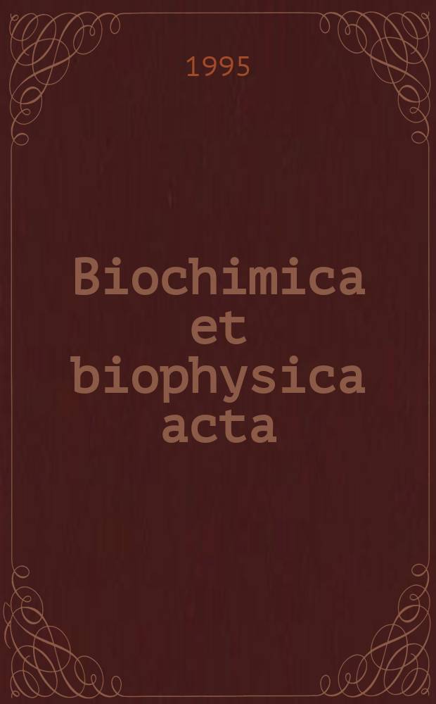 Biochimica et biophysica acta : International journal of biochemistry and biophysics. Vol.1230, №1/2