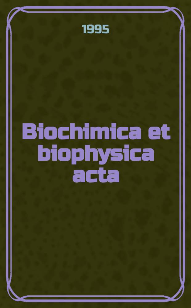 Biochimica et biophysica acta : International journal of biochemistry and biophysics. Vol.1232, №1/2