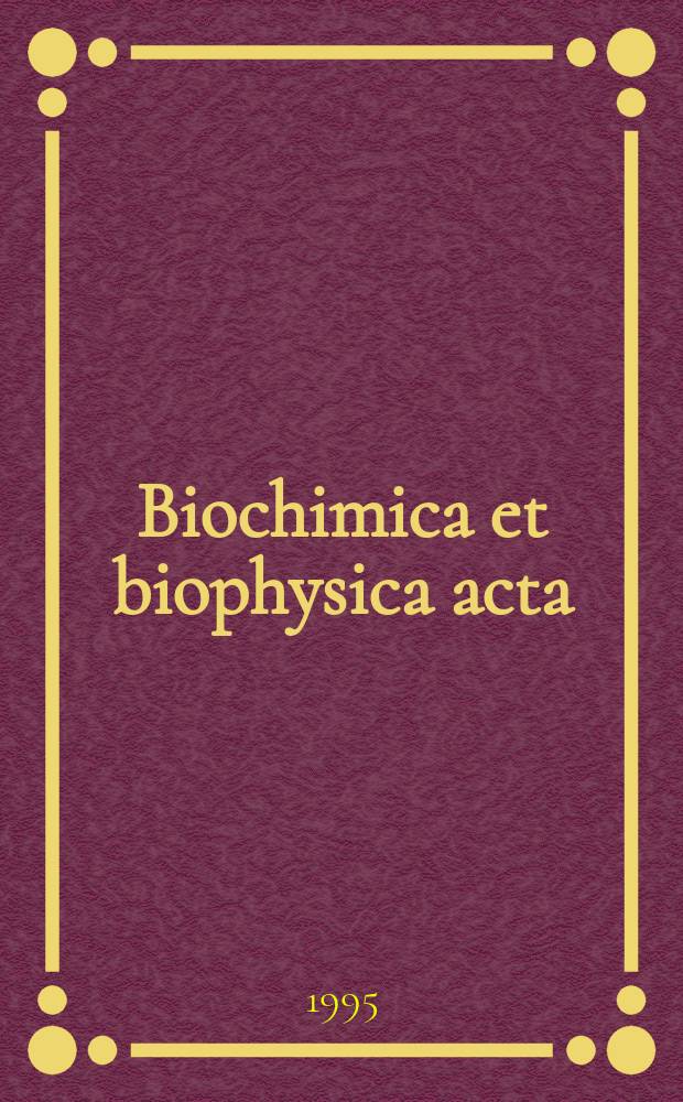 Biochimica et biophysica acta : International journal of biochemistry and biophysics. Vol.1232, №3