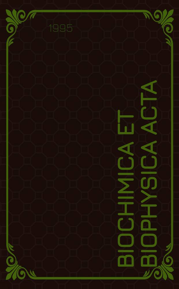 Biochimica et biophysica acta : International journal of biochemistry and biophysics. Vol.1248, №1
