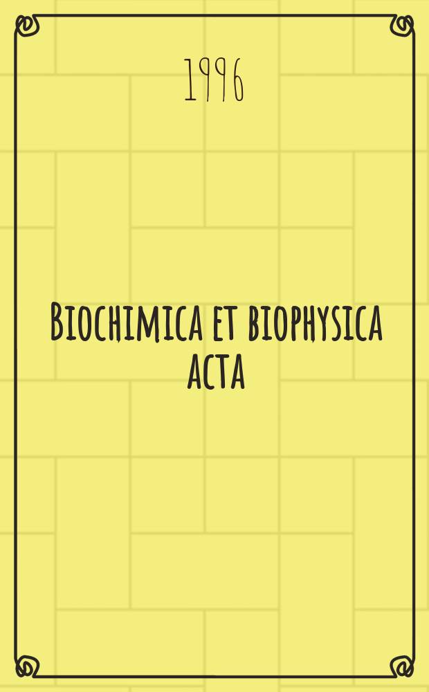 Biochimica et biophysica acta : International journal of biochemistry and biophysics. Vol.1276, №3