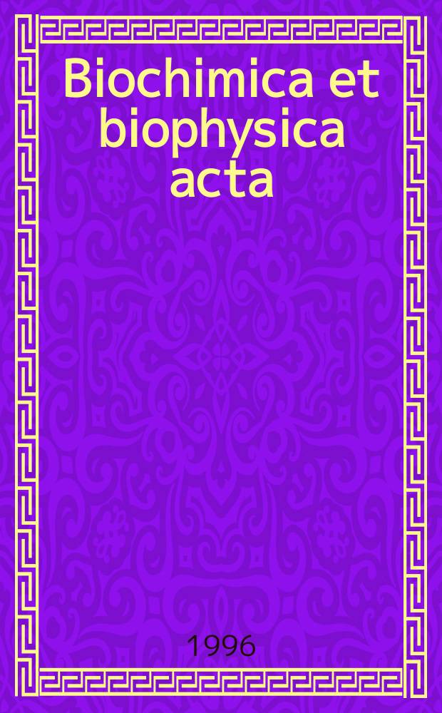 Biochimica et biophysica acta : International journal of biochemistry and biophysics. Vol.1287, №1