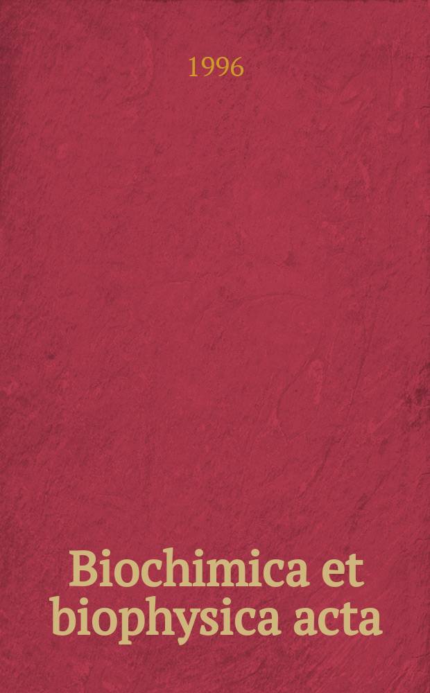 Biochimica et biophysica acta : International journal of biochemistry and biophysics. Vol.1289, №1