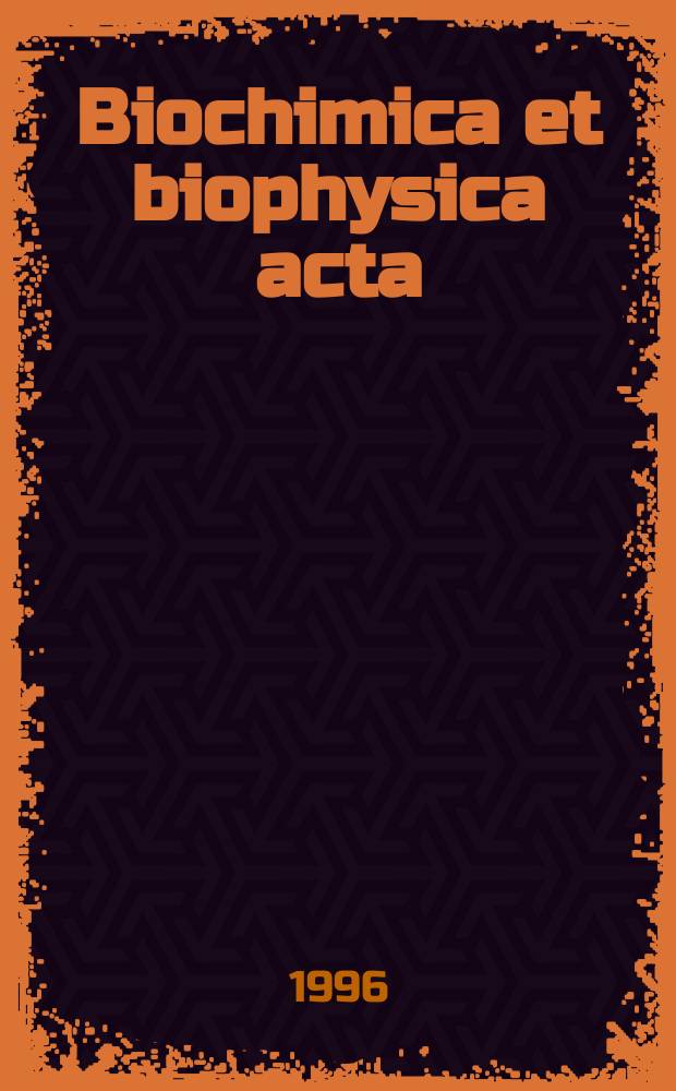 Biochimica et biophysica acta : International journal of biochemistry and biophysics. Vol.1305, №1/2