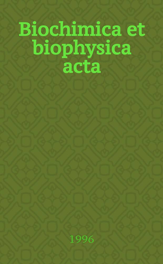 Biochimica et biophysica acta : International journal of biochemistry and biophysics. Vol.1307, №1