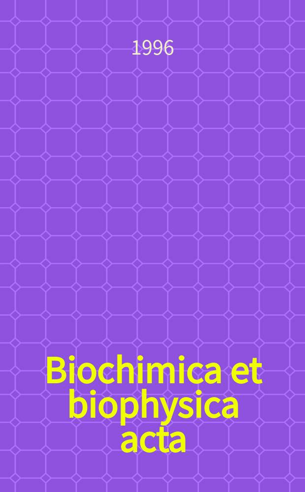 Biochimica et biophysica acta : International journal of biochemistry and biophysics. Vol.1316, №2