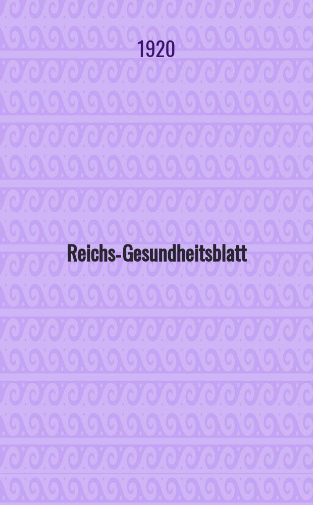 Reichs-Gesundheitsblatt : Hrsg. vom Reichsgesundheitsamt. Jg.44 1920, №9