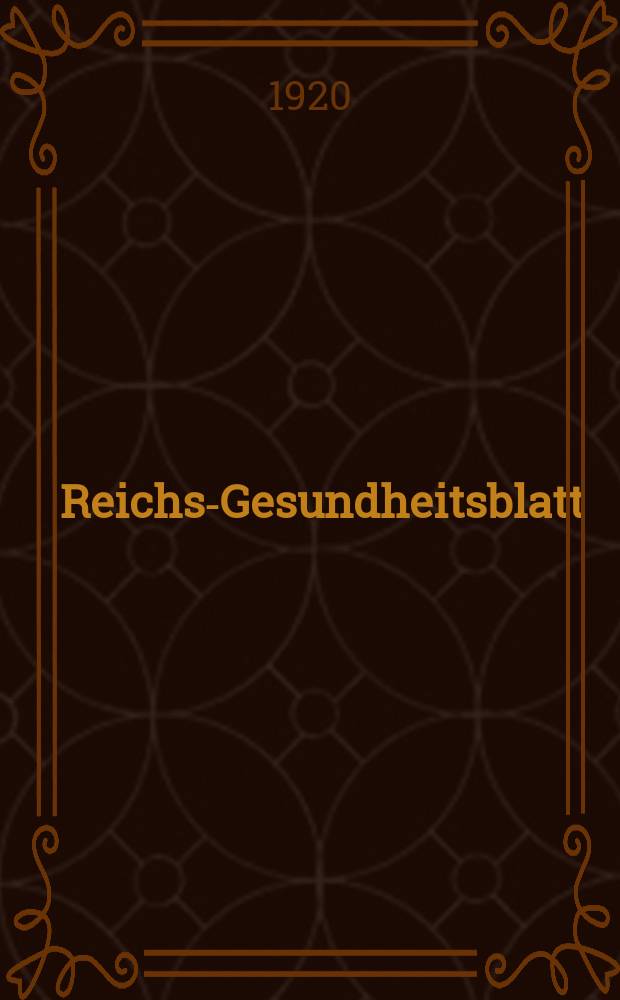 Reichs-Gesundheitsblatt : Hrsg. vom Reichsgesundheitsamt. Jg.44 1920, №44