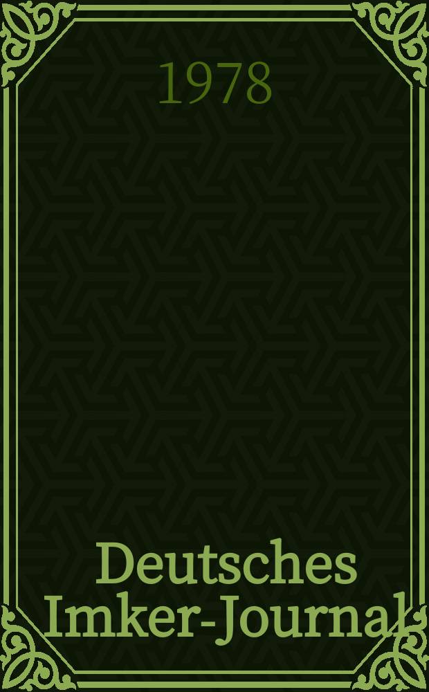 Deutsches Imker-Journal : Forum für Wiss. u. Praxis Überregionale dt. Imker-Fachztschr. Vereinigt mit "Nordwestdt. Imkerzeitung", "Westfälische Bienenzeitung". Jg.12 1978, H.2