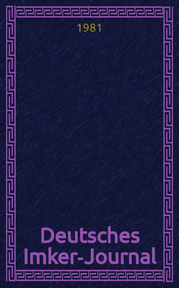 Deutsches Imker-Journal : Forum für Wiss. u. Praxis Überregionale dt. Imker-Fachztschr. Vereinigt mit "Nordwestdt. Imkerzeitung", "Westfälische Bienenzeitung". Jg.15 1981, H.2