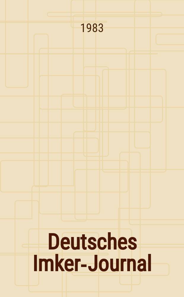 Deutsches Imker-Journal : Forum für Wiss. u. Praxis Überregionale dt. Imker-Fachztschr. Vereinigt mit "Nordwestdt. Imkerzeitung", "Westfälische Bienenzeitung". Jg.17 1983, H.12
