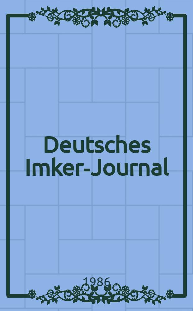 Deutsches Imker-Journal : Forum f&uuml;r Wiss. u. Praxis &Uuml;berregionale dt. Imker-Fachztschr. Vereinigt mit "Nordwestdt. Imkerzeitung", "Westf&auml;lische Bienenzeitung". Jg.20 1986, H.9