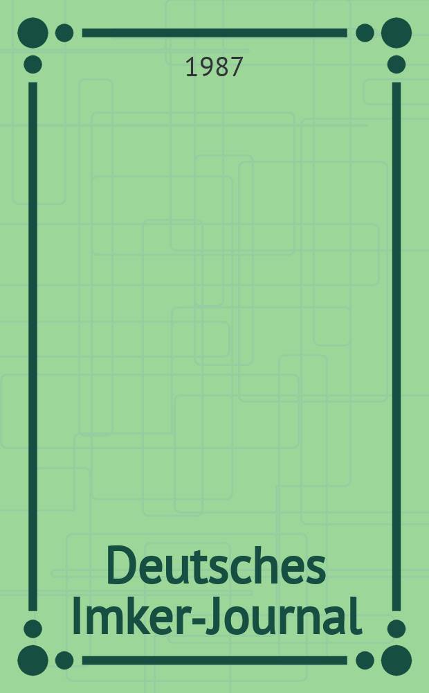 Deutsches Imker-Journal : Forum für Wiss. u. Praxis Überregionale dt. Imker-Fachztschr. Vereinigt mit "Nordwestdt. Imkerzeitung", "Westfälische Bienenzeitung". Jg.21 1987, H.4