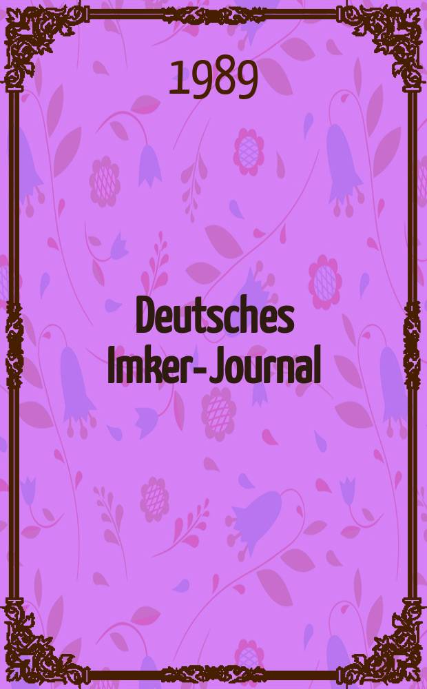 Deutsches Imker-Journal : Forum f&uuml;r Wiss. u. Praxis &Uuml;berregionale dt. Imker-Fachztschr. Vereinigt mit "Nordwestdt. Imkerzeitung", "Westf&auml;lische Bienenzeitung". Jg.23 1989, H.3