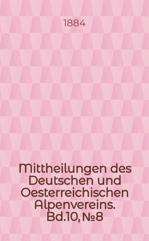 Mittheilungen des Deutschen und Oesterreichischen Alpenvereins. Bd.10, №8