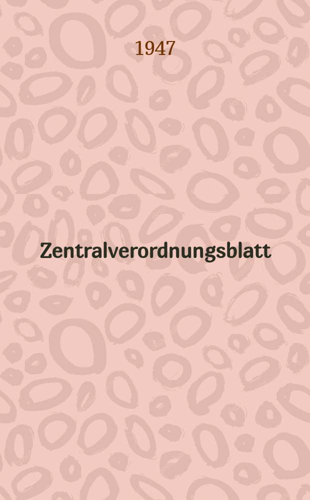 Zentralverordnungsblatt : Amtliches Organ der Deutschen Wirtschaftskommission und ihrer Hauptverwaltungen Sowie der Deutschen Verwaltungen für Inneres, Justiz und Volksbildung Hrsg. von der Deutschen Justizverwaltung der sowjetischen Besatzungszone in Deutschland. 1947, №15