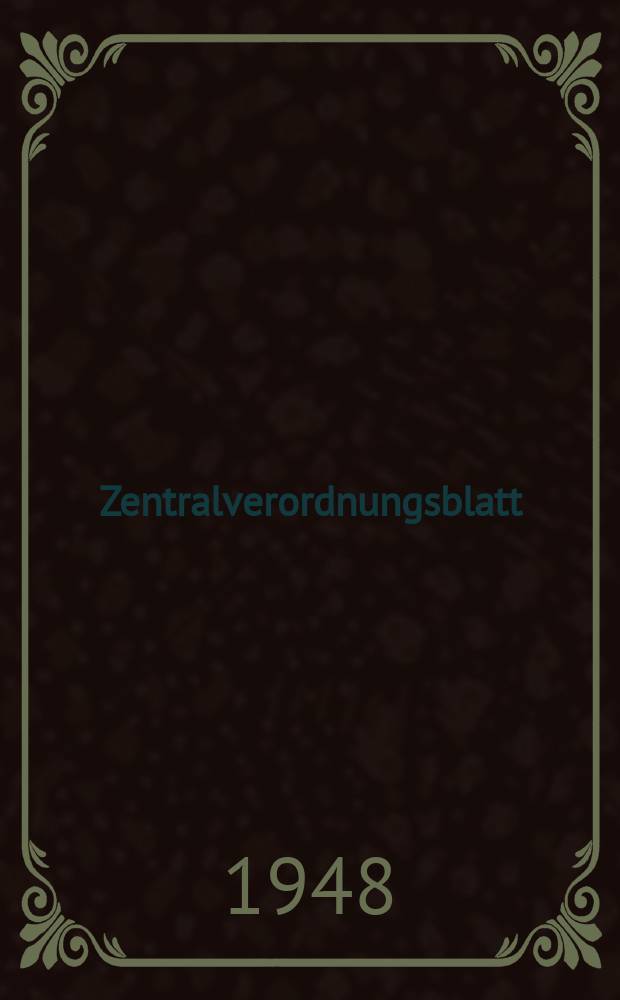 Zentralverordnungsblatt : Amtliches Organ der Deutschen Wirtschaftskommission und ihrer Hauptverwaltungen Sowie der Deutschen Verwaltungen für Inneres, Justiz und Volksbildung Hrsg. von der Deutschen Justizverwaltung der sowjetischen Besatzungszone in Deutschland. 1948, №4
